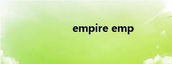 empire emp